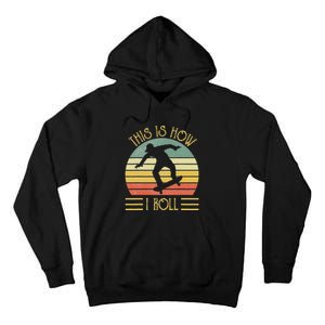 Funny This Is How I Roll Skateboard Skateboarding  Tall Hoodie