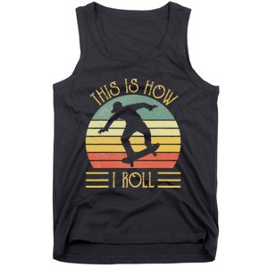 Funny This Is How I Roll Skateboard Skateboarding  Tank Top