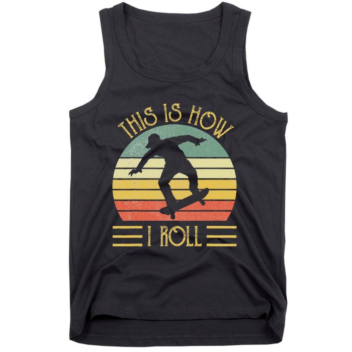 Funny This Is How I Roll Skateboard Skateboarding  Tank Top