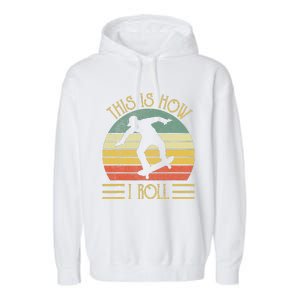 Funny This Is How I Roll Skateboard Skateboarding  Garment-Dyed Fleece Hoodie