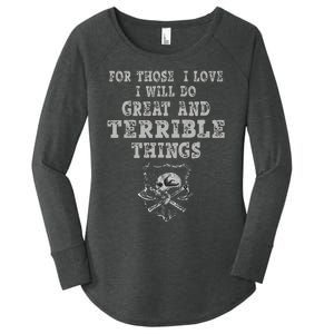 For Those I Love I Will Do Great And Terrible Things Women's Perfect Tri Tunic Long Sleeve Shirt