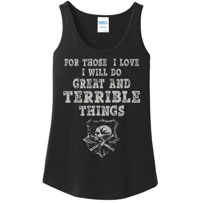 For Those I Love I Will Do Great And Terrible Things Ladies Essential Tank