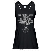 For Those I Love I Will Do Great And Terrible Things Ladies Essential Flowy Tank