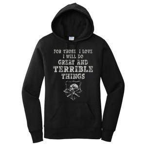 For Those I Love I Will Do Great And Terrible Things Women's Pullover Hoodie