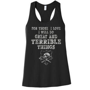 For Those I Love I Will Do Great And Terrible Things Women's Racerback Tank