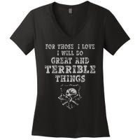 For Those I Love I Will Do Great And Terrible Things Women's V-Neck T-Shirt