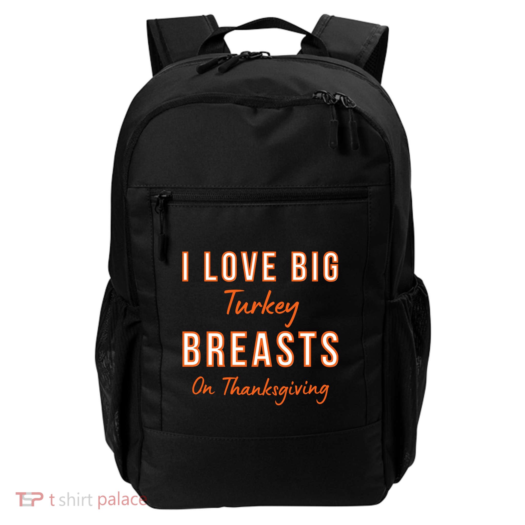 Funny Thanksgiving I Love Big Turkey Breasts On Thanksgiving Backpack