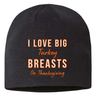 Funny Thanksgiving I Love Big Turkey Breasts On Thanksgiving Sustainable Beanie