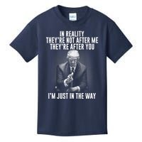 Funny Trump In Reality Theyre Not After Me Theyre After You. Gift Kids T-Shirt