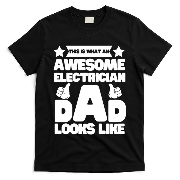 Funny This Is What An Awesome Electrician Dad Looks Like T-Shirt