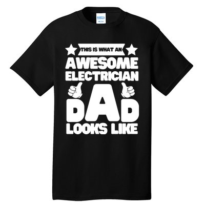 Funny This Is What An Awesome Electrician Dad Looks Like Tall T-Shirt