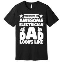 Funny This Is What An Awesome Electrician Dad Looks Like Premium T-Shirt