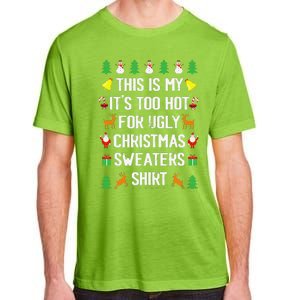 Funny This Is My Its Too Hot For Ugly Christmas Cute Adult ChromaSoft Performance T-Shirt