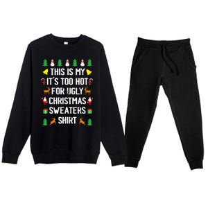 Funny This Is My Its Too Hot For Ugly Christmas Cute Premium Crewneck Sweatsuit Set