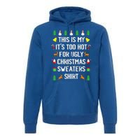 Funny This Is My Its Too Hot For Ugly Christmas Cute Premium Hoodie