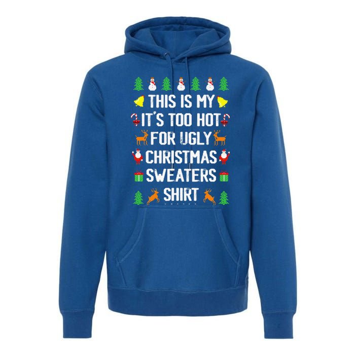 Funny This Is My Its Too Hot For Ugly Christmas Cute Premium Hoodie