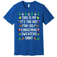 Funny This Is My Its Too Hot For Ugly Christmas Cute Premium T-Shirt