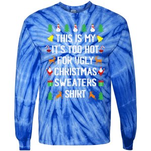 Funny This Is My Its Too Hot For Ugly Christmas Cute Tie-Dye Long Sleeve Shirt