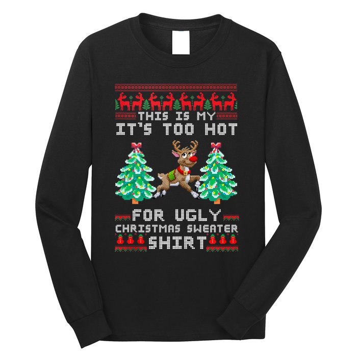 Fun This Is My Its Too Hot For Ugly Christmas Sweater Shirt Long Sleeve Shirt