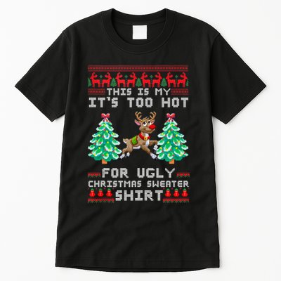 Fun This Is My Its Too Hot For Ugly Christmas Sweater Shirt Tall T-Shirt