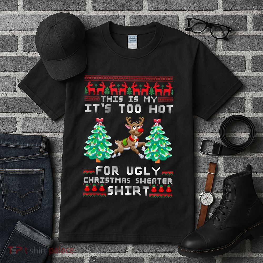 Fun This Is My Its Too Hot For Ugly Christmas Sweater Shirt Tall T-Shirt