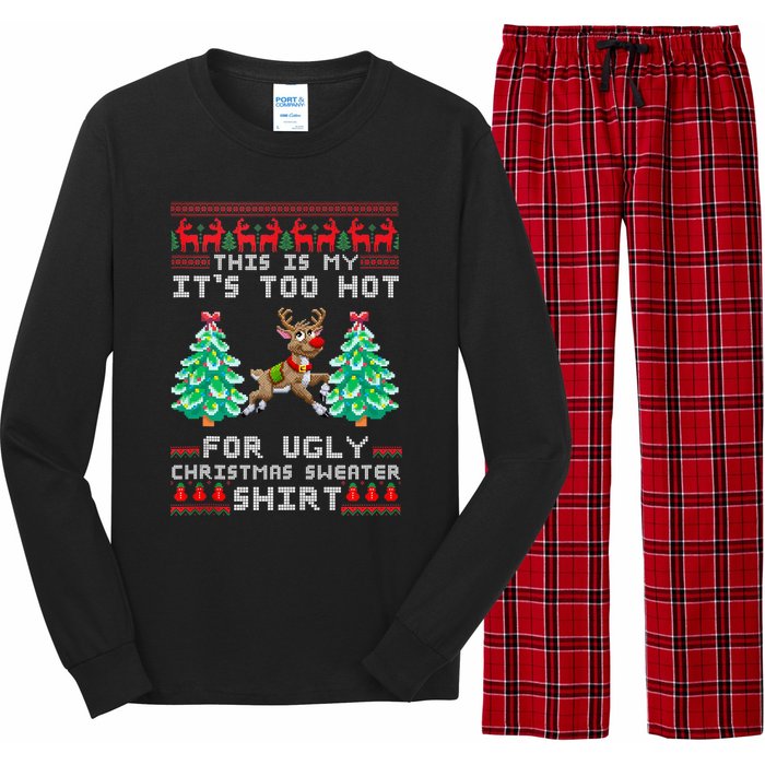 Fun This Is My Its Too Hot For Ugly Christmas Sweater Shirt Long Sleeve Pajama Set