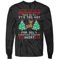 Fun This Is My Its Too Hot For Ugly Christmas Sweater Shirt Tie-Dye Long Sleeve Shirt