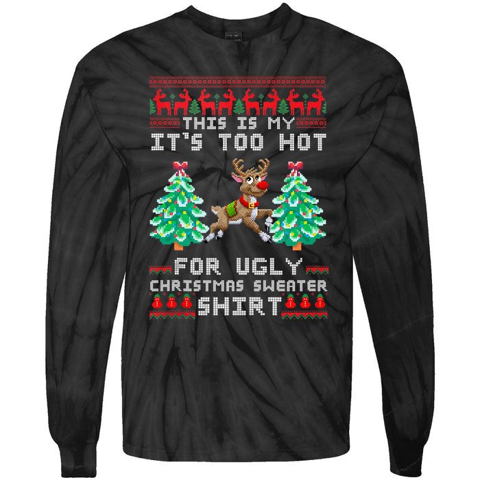 Fun This Is My Its Too Hot For Ugly Christmas Sweater Shirt Tie-Dye Long Sleeve Shirt