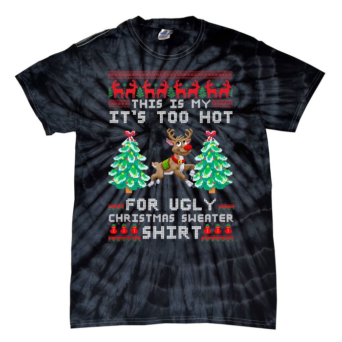 Fun This Is My Its Too Hot For Ugly Christmas Sweater Shirt Tie-Dye T-Shirt