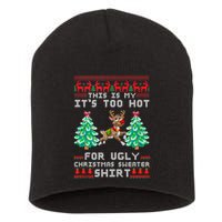 Fun This Is My Its Too Hot For Ugly Christmas Sweater Shirt Short Acrylic Beanie