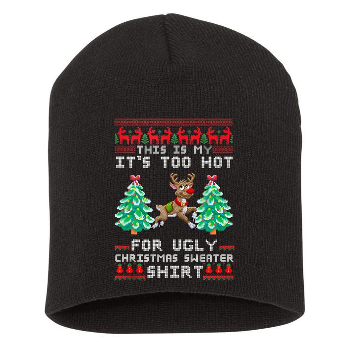 Fun This Is My Its Too Hot For Ugly Christmas Sweater Shirt Short Acrylic Beanie