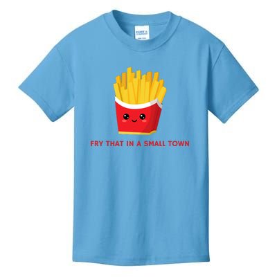 Fry That In A Small Town Kids T-Shirt