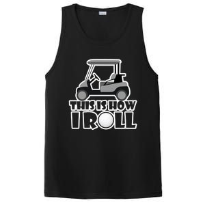 Funny This Is How I Roll Golf Cart Gift Golfing Gift PosiCharge Competitor Tank