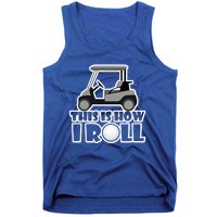 Funny This Is How I Roll Golf Cart Gift Golfing Gift Tank Top