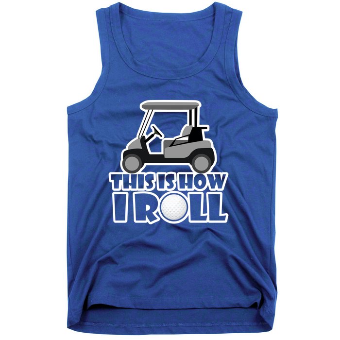 Funny This Is How I Roll Golf Cart Gift Golfing Gift Tank Top