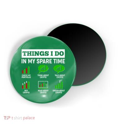 Funny Things I Do In My Spare Time Crypto Currency Magnet