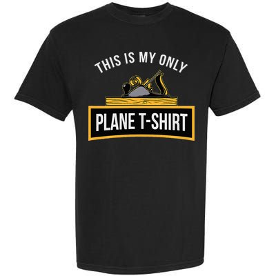Funny This is my only Plane Woodworking Carpenter Gift Garment-Dyed Heavyweight T-Shirt