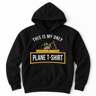 Funny This is my only Plane Woodworking Carpenter Gift Hoodie
