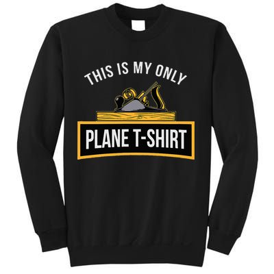 Funny This is my only Plane Woodworking Carpenter Gift Sweatshirt