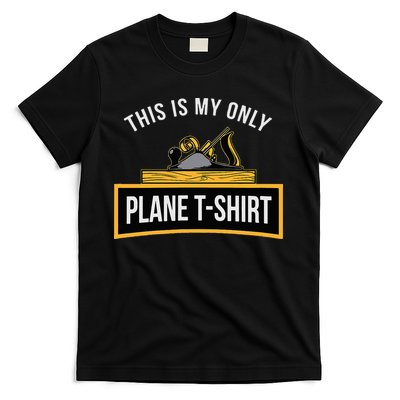 Funny This is my only Plane Woodworking Carpenter Gift T-Shirt