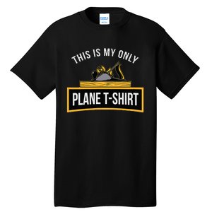 Funny This is my only Plane Woodworking Carpenter Gift Tall T-Shirt