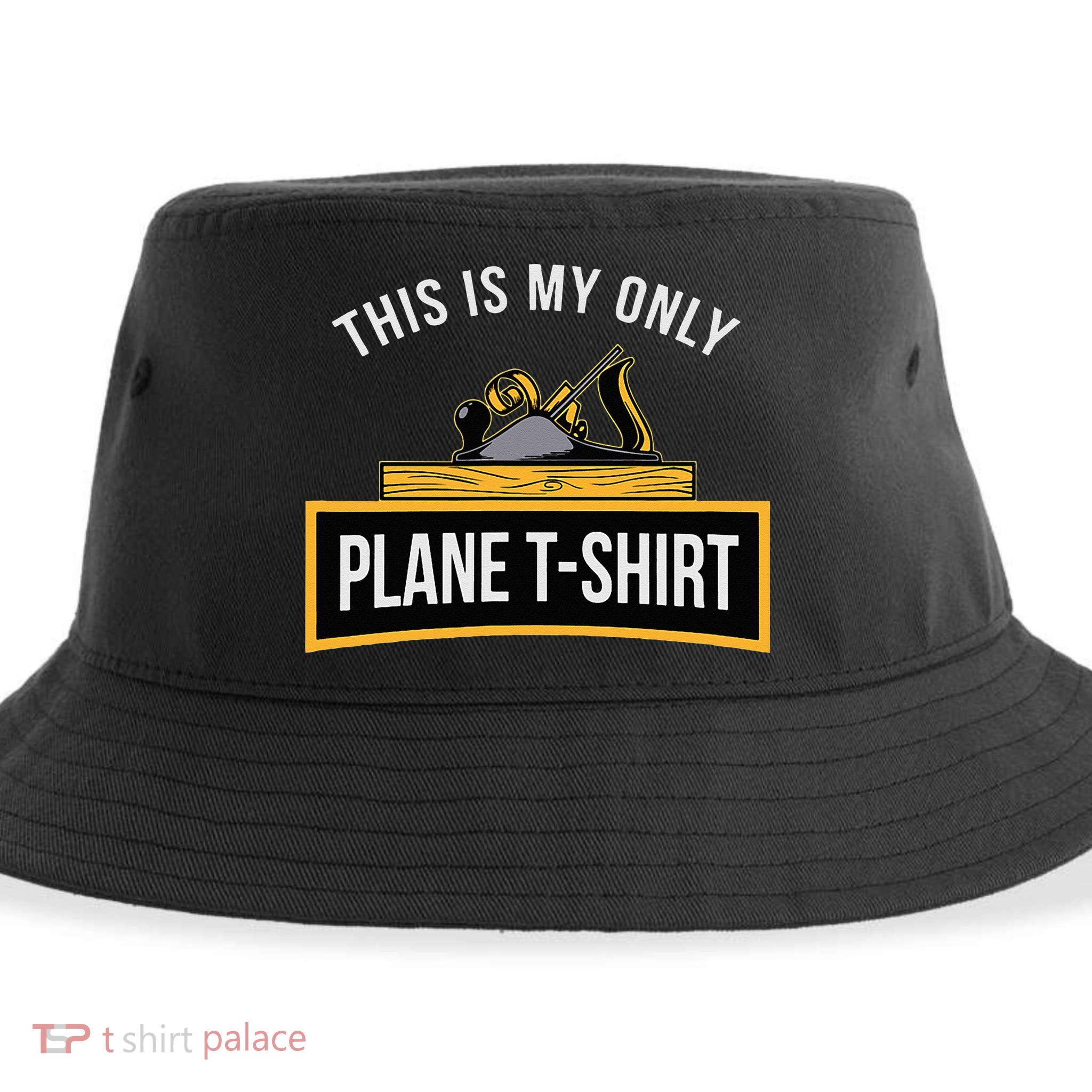 Funny This is my only Plane Woodworking Carpenter Gift Sustainable Bucket Hat