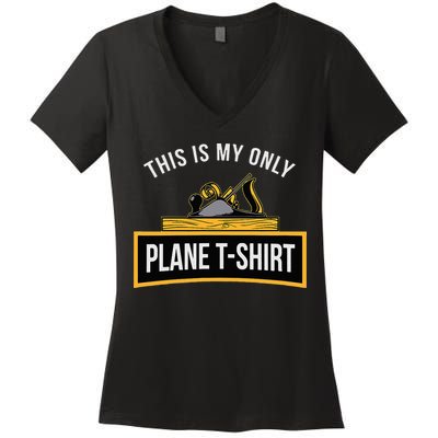 Funny This is my only Plane Woodworking Carpenter Gift Women's V-Neck T-Shirt