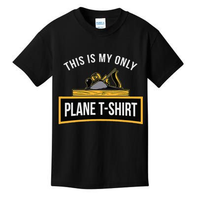 Funny This is my only Plane Woodworking Carpenter Gift Kids T-Shirt