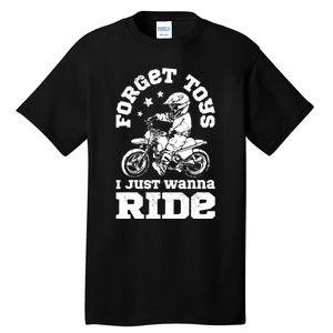 Forget Toys I Just Wanna Ride Dirt Bike Rider Boys Motocross Tall T-Shirt