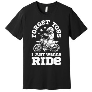 Forget Toys I Just Wanna Ride Dirt Bike Rider Boys Motocross Premium T-Shirt