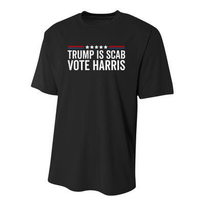 Funny Trump Is A Scab Vote Harris Walz 2024 President Kamala Youth Performance Sprint T-Shirt