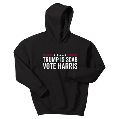 Funny Trump Is A Scab Vote Harris Walz 2024 President Kamala Kids Hoodie