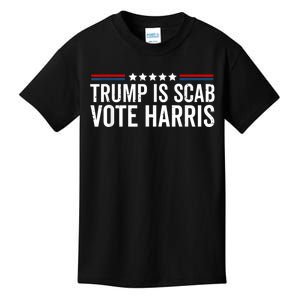 Funny Trump Is A Scab Vote Harris Walz 2024 President Kamala Kids T-Shirt