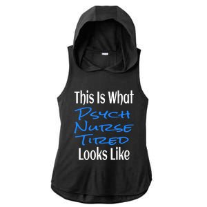 Funny This Is What Psych Nurse Tired Looks Like Nursing Gift Ladies PosiCharge Tri-Blend Wicking Draft Hoodie Tank